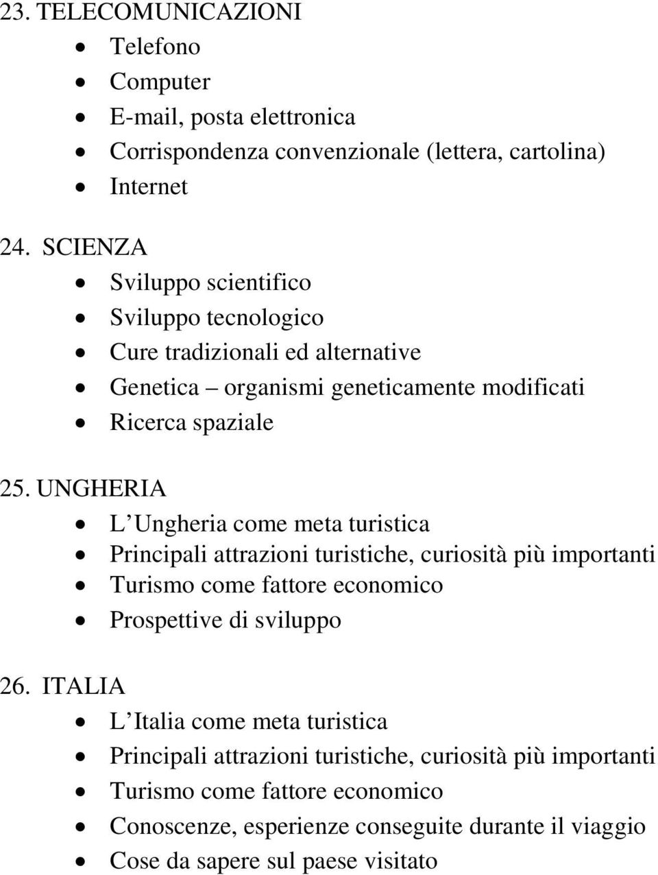 UNGHERIA L Ungheria come meta turistica Principali attrazioni turistiche, curiosità più importanti Turismo come fattore economico Prospettive di sviluppo 26.