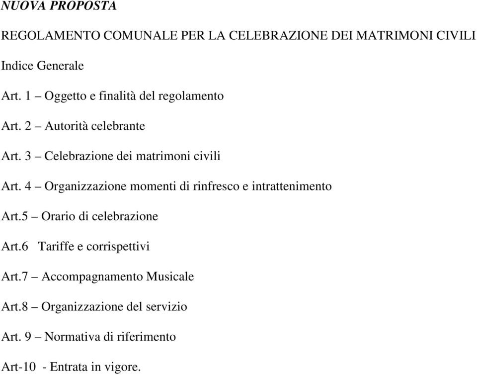 4 Organizzazione momenti di rinfresco e intrattenimento Art.5 Orario di celebrazione Art.