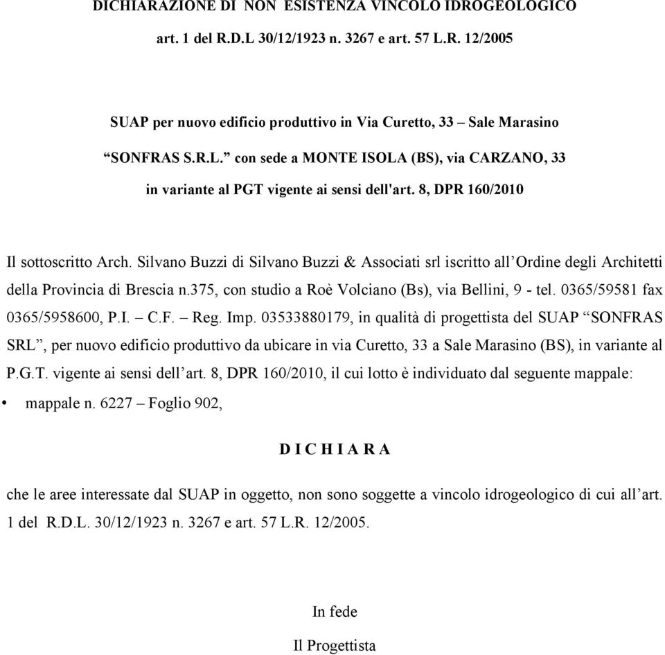 12/2005 che le aree interessate dal SUAP in oggetto, non sono