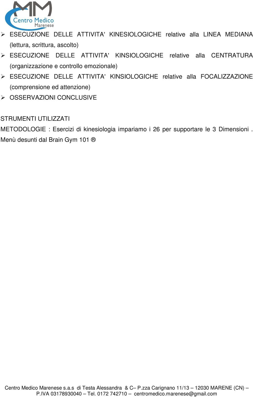 KINSIOLOGICHE relative alla FOCALIZZAZIONE (comprensione ed attenzione) OSSERVAZIONI CONCLUSIVE STRUMENTI UTILIZZATI