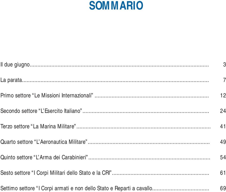 .. 41 Quarto settore L Aeronautica Militare... 49 Quinto settore L Arma dei Carabinieri.