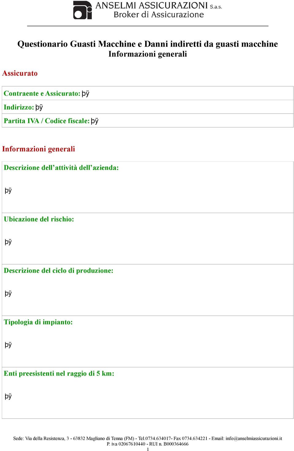 Informazioni generali Descrizione dell attività dell azienda: Ubicazione del rischio: