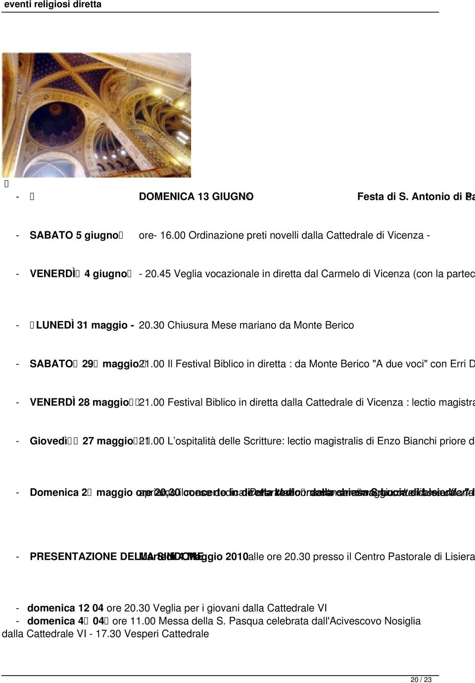 00 Il Festival Biblico in diretta : da Monte Berico "A due voci" con Erri D - VENERDÌ 28 maggio 21.00 Festival Biblico in diretta dalla Cattedrale di Vicenza : lectio magistra - Giovedì 27 maggio 21.