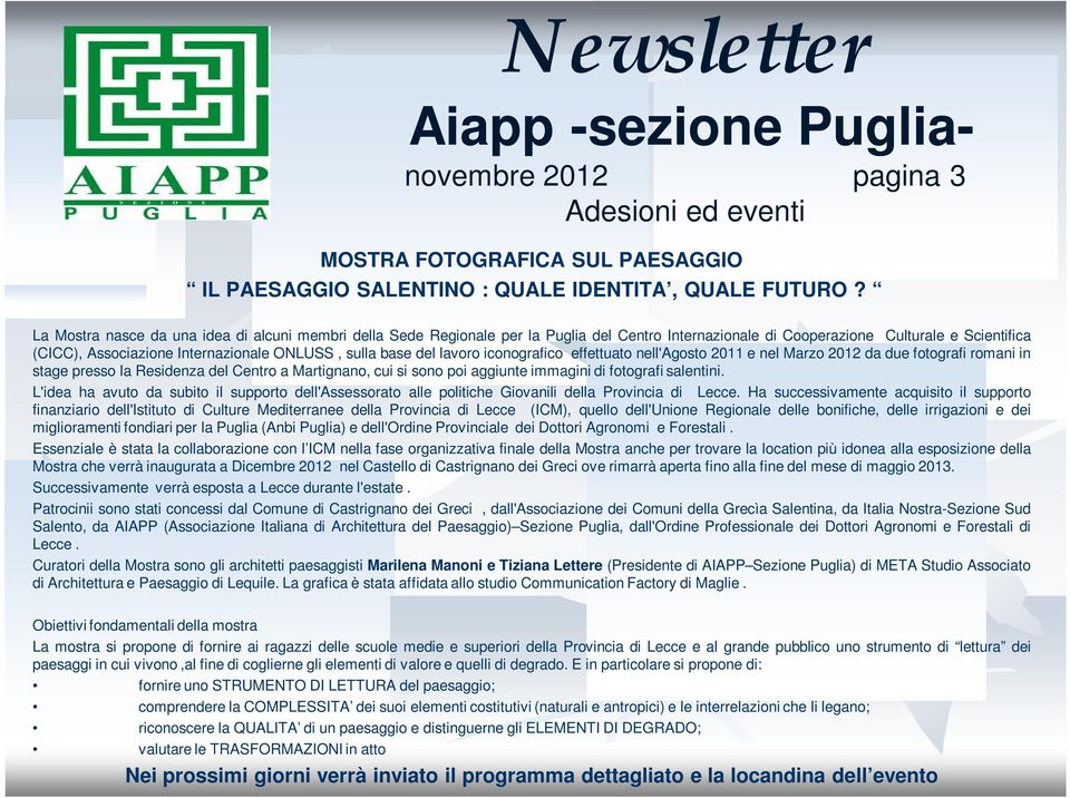 base del lavoro iconografico effettuato nell'agosto 2011 e nel Marzo 2012 da due fotografi romani in stage presso la Residenza del Centro a Martignano, cui si sono poi aggiunte immagini di fotografi