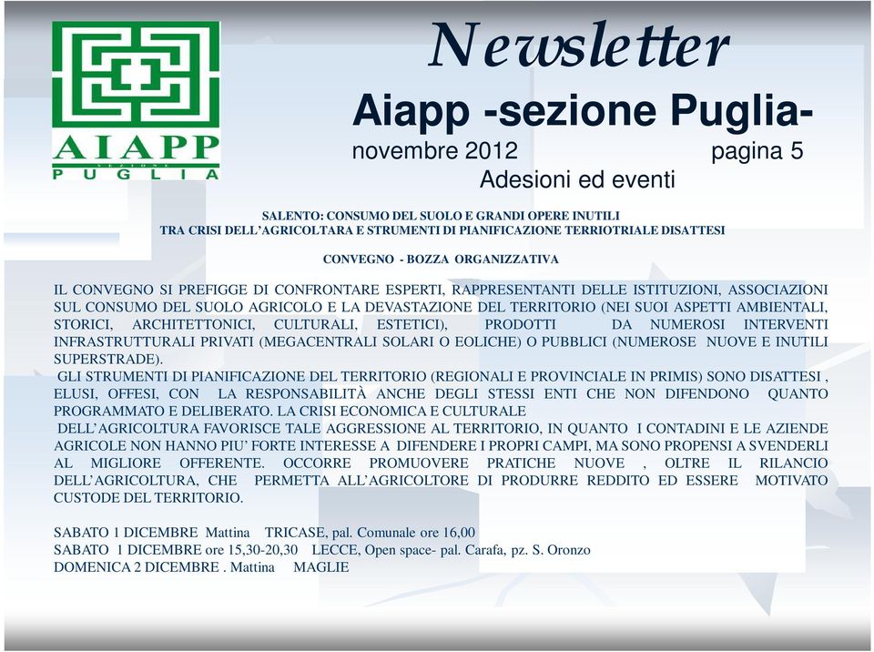 CULTURALI, ESTETICI), PRODOTTI DA NUMEROSI INTERVENTI INFRASTRUTTURALI PRIVATI (MEGACENTRALI SOLARI O EOLICHE) O PUBBLICI (NUMEROSE NUOVE E INUTILI SUPERSTRADE).