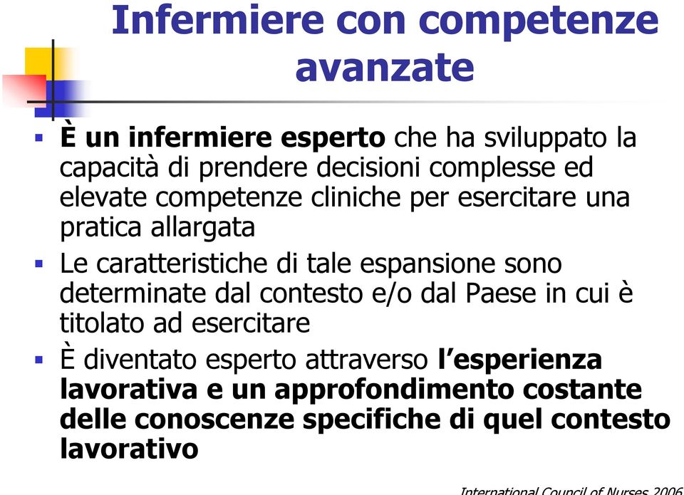 espansione sono determinate dal contesto e/o dal Paese in cui è titolato ad esercitare È diventato esperto