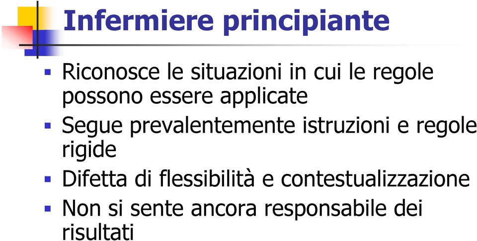 istruzioni e regole rigide Difetta di flessibilità e