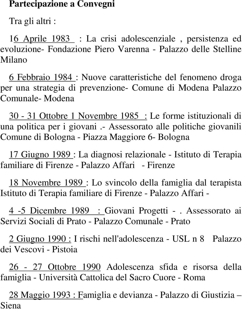 - Assessorato alle politiche giovanili Comune di Bologna - Piazza Maggiore 6- Bologna 17 Giugno 1989 : La diagnosi relazionale - Istituto di Terapia familiare di Firenze - Palazzo Affari - Firenze 18