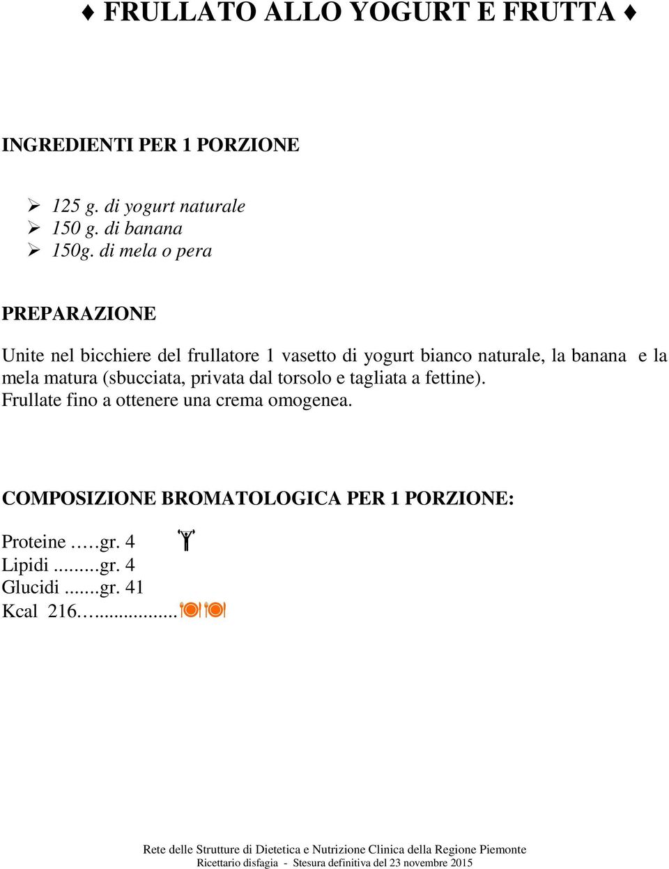 la banana e la mela matura (sbucciata, privata dal torsolo e tagliata a fettine).