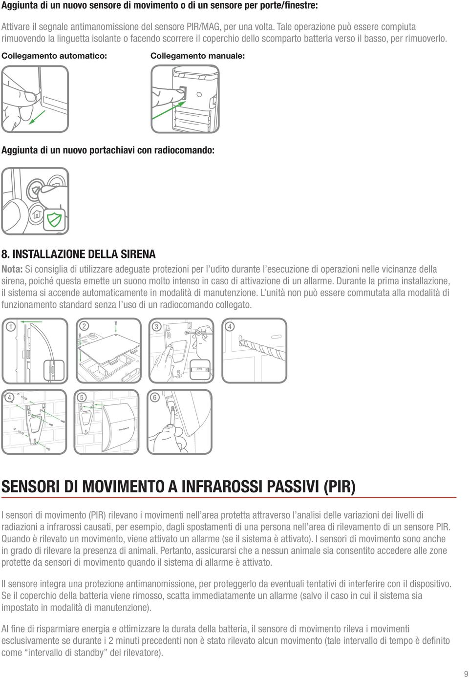 Collegamento automatico: Collegamento manuale: Aggiunta di un nuovo portachiavi con radiocomando: 8.