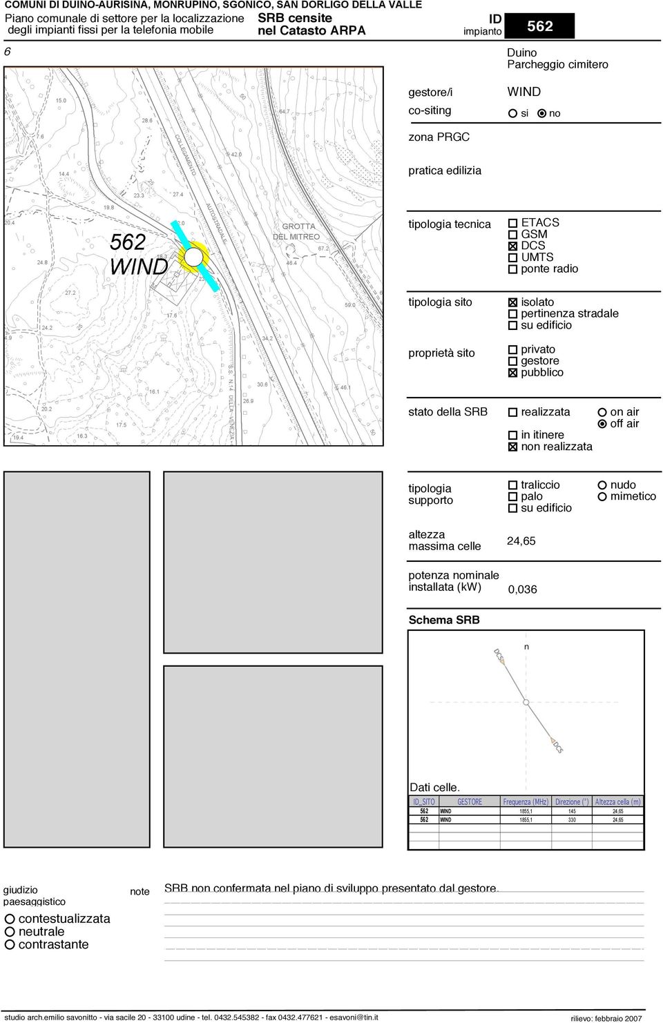 24,65 potenza minale 0,036 _SITO GESTORE Frequenza (MHz) Direzione ( ) Altezza cella (m) 562