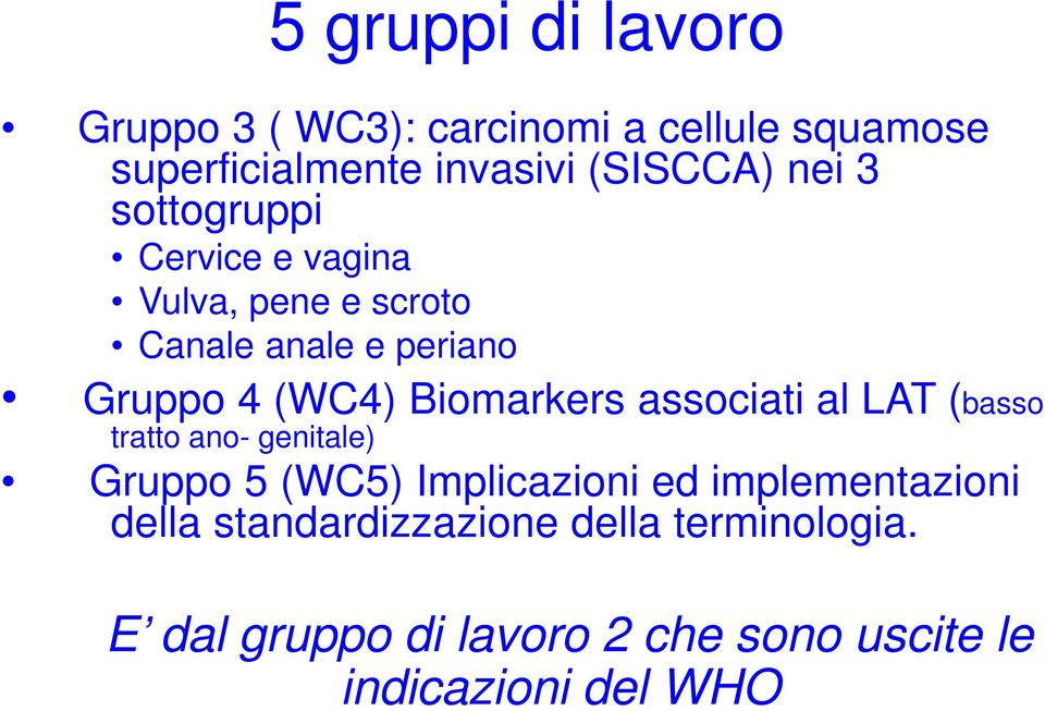 Biomarkers associati al LAT (basso tratto ano- genitale) Gruppo 5 (WC5) Implicazioni ed