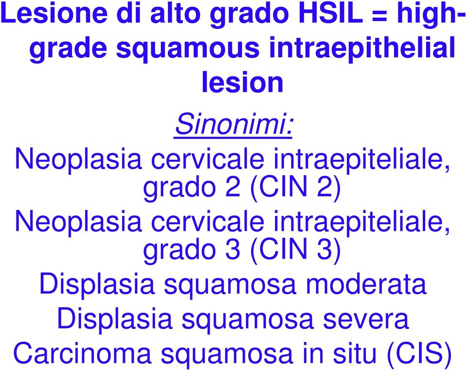 2) Neoplasia cervicale intraepiteliale, grado 3 (CIN 3) Displasia