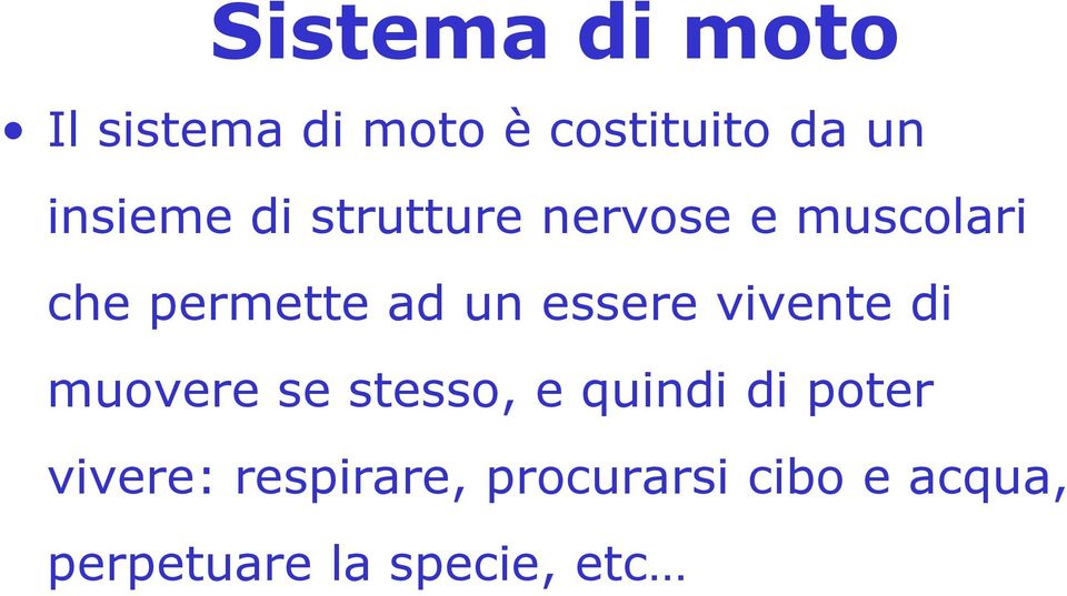 essere vivente di muovere se stesso, e quindi di poter