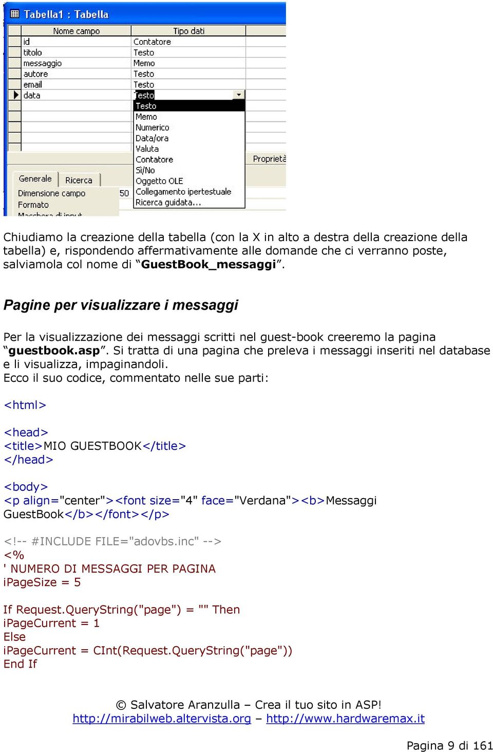 Si tratta di una pagina che preleva i messaggi inseriti nel database e li visualizza, impaginandoli.