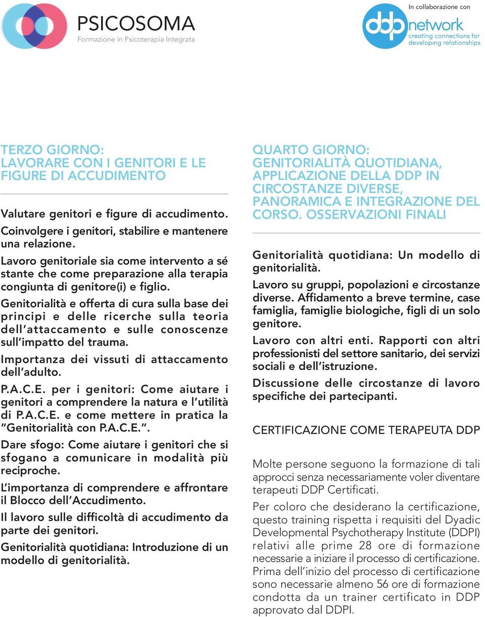 Genitorialità e offerta di cura sulla base dei principi e delle ricerche sulla teoria dell attaccamento e sulle conoscenze sull impatto del trauma. Importanza dei vissuti di attaccamento dell adulto.