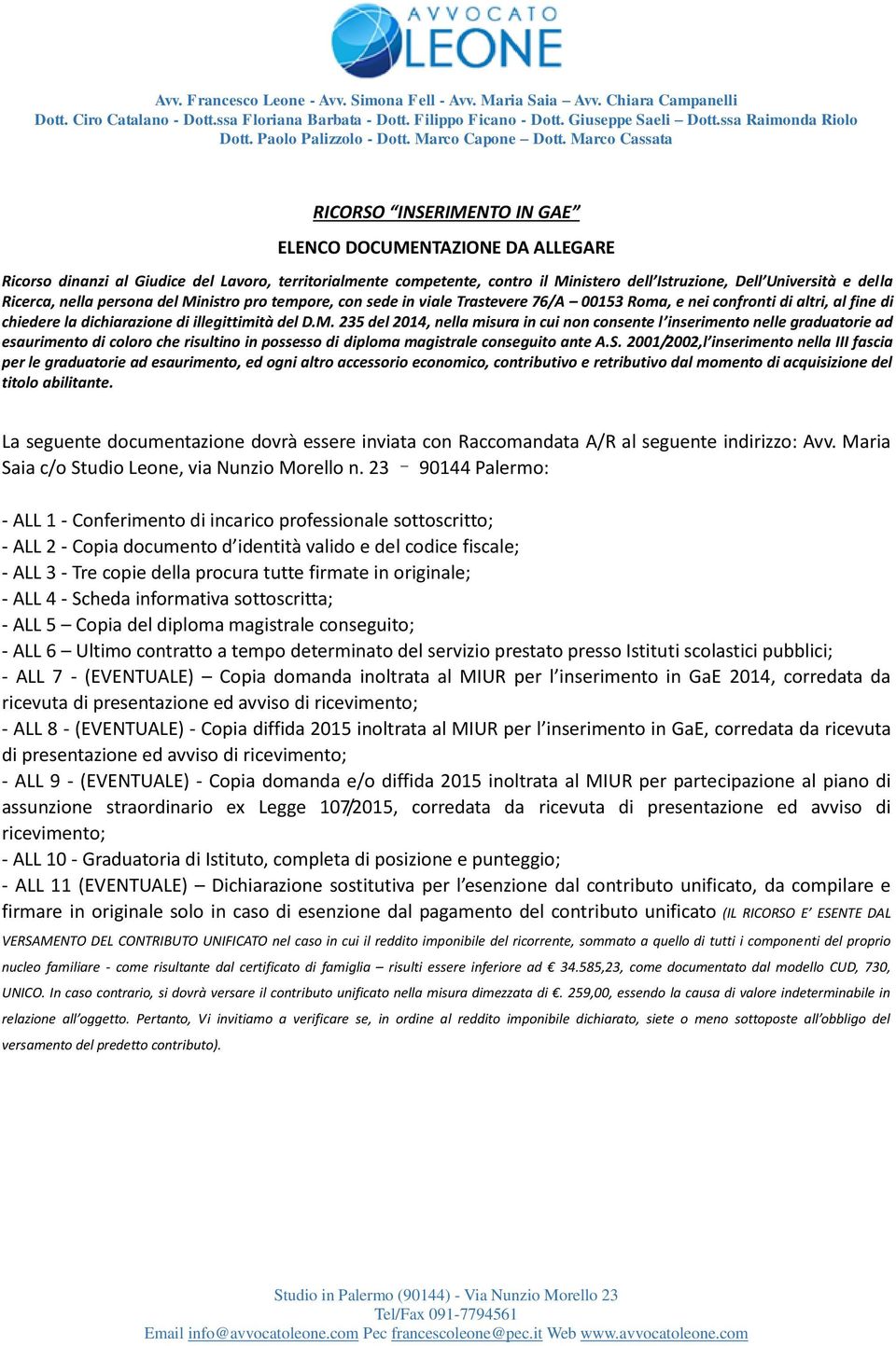 Marco Cassata RICORSO INSERIMENTO IN GAE ELENCO DOCUMENTAZIONE DA ALLEGARE Ricorso dinanzi al Giudice del Lavoro, territorialmente competente, contro il Ministero dell Istruzione, Dell Università e