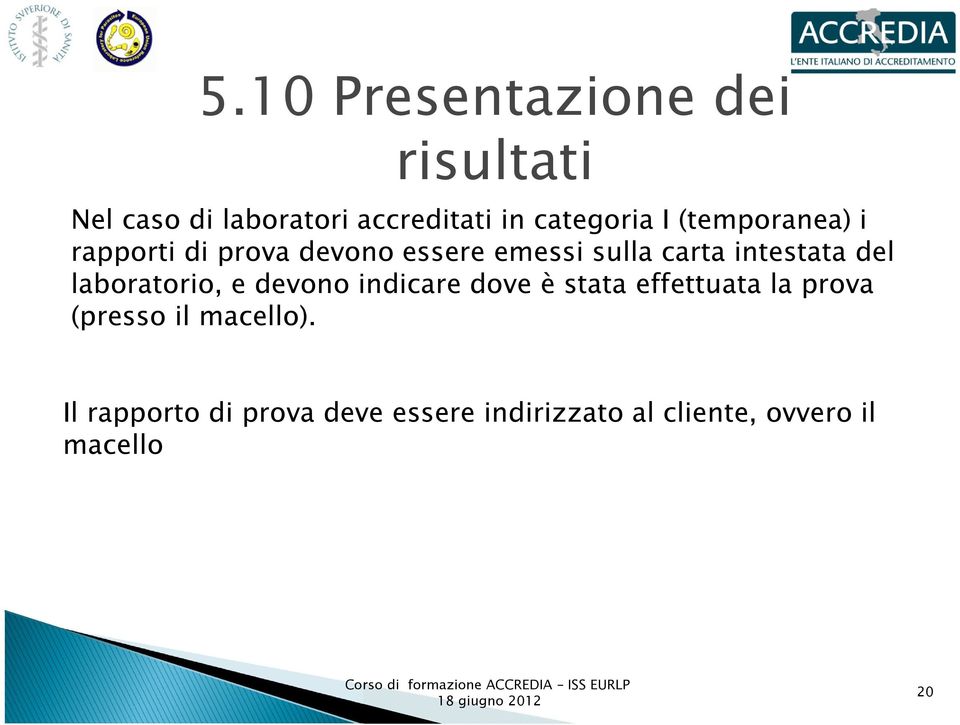 laboratorio, e devono indicare dove è stata effettuata la prova (presso il