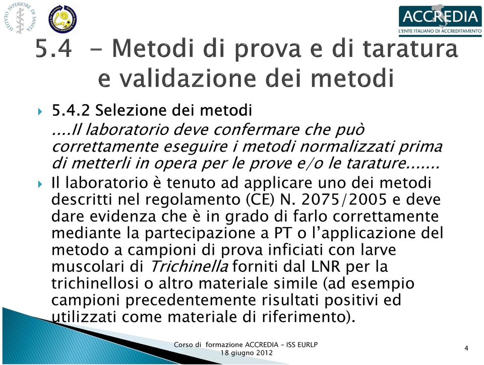 .. Il laboratorio è tenuto ad applicare uno dei metodi descritti nel regolamento (CE) N.