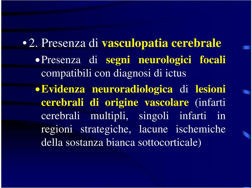 cerebrali di origine vascolare (infarti cerebrali multipli, singoli infarti