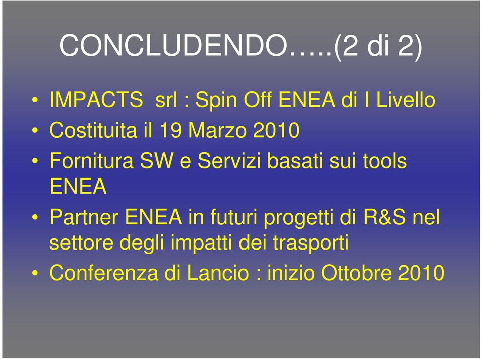 19 Marzo 2010 Fornitura SW e Servizi basati sui tools ENEA