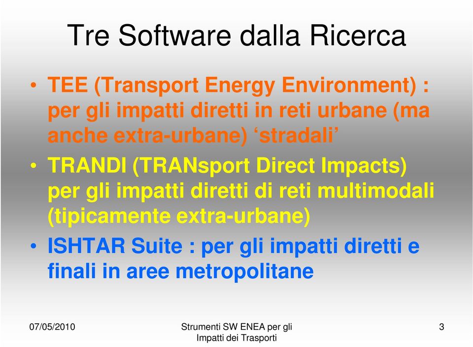 impatti diretti di reti multimodali (tipicamente extra-urbane) ISHTAR Suite : per gli