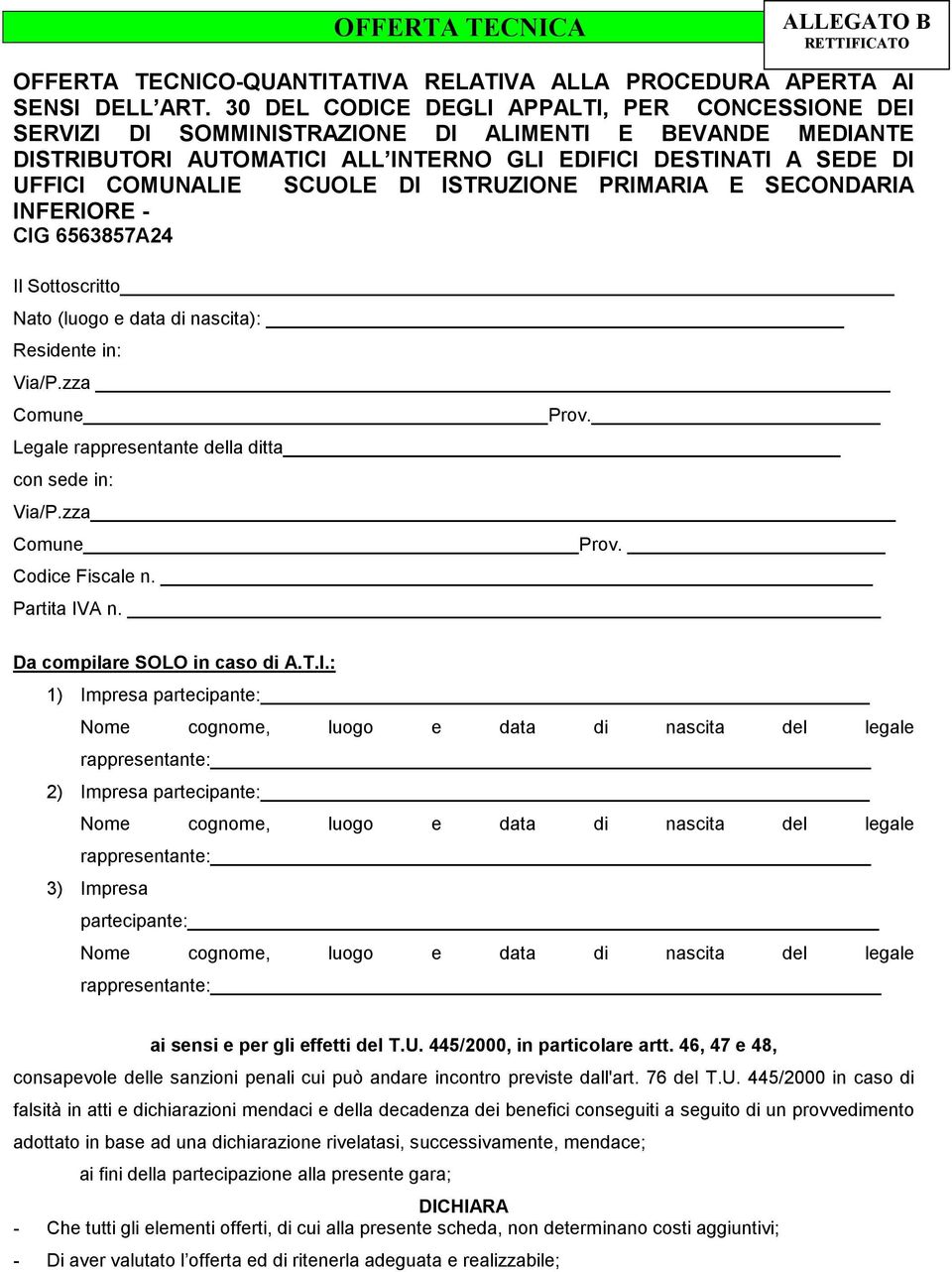 DI ISTRUZIONE PRIMARIA E SECONDARIA INFERIORE - CIG 6563857A24 Il Sottoscritto Nato (luogo e data di nascita): Residente in: Via/P.zza Comune Prov.