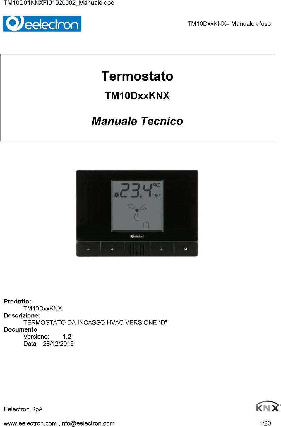 Tecnico Prodotto: TM10DxxKNX Descrizione: TERMOSTATO DA INCASSO