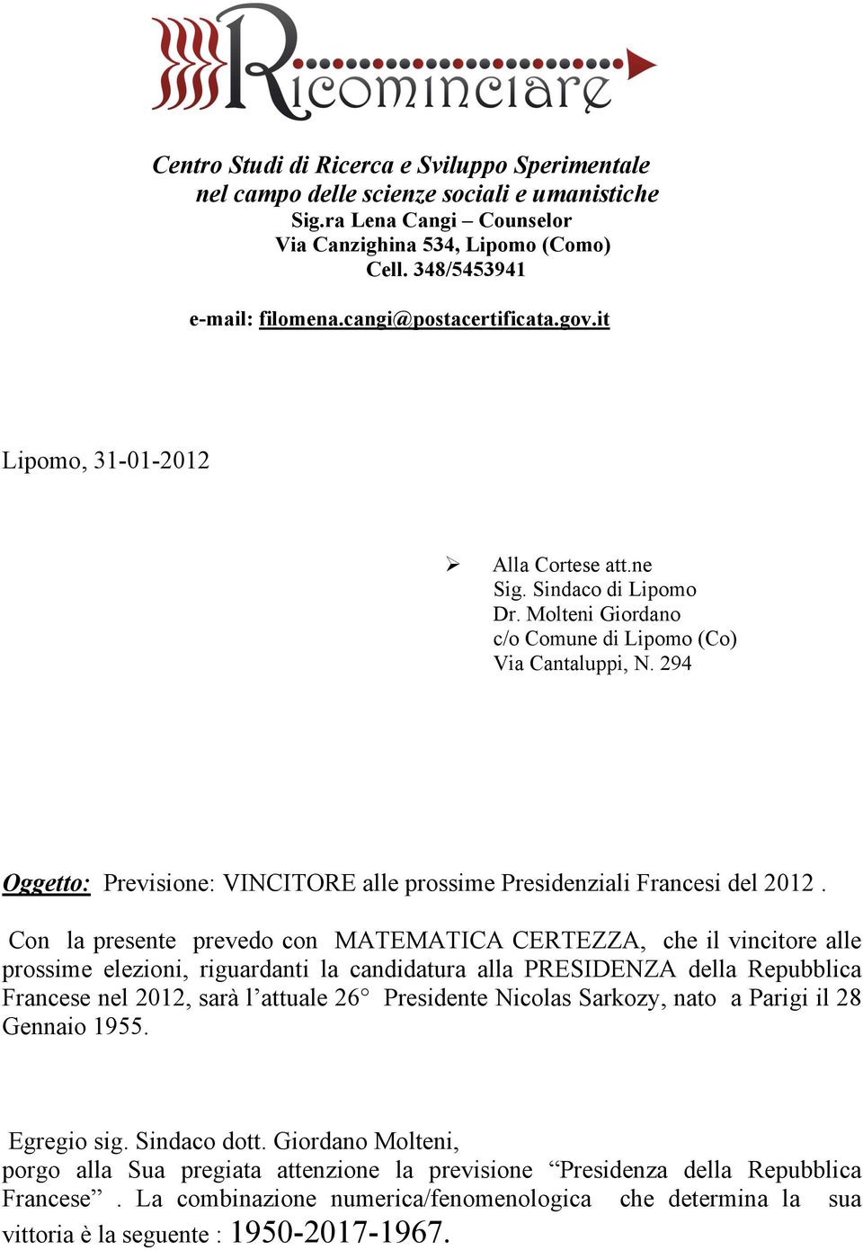 294 Oggetto: Previsione: VINCITORE alle prossime Presidenziali Francesi del 2012.