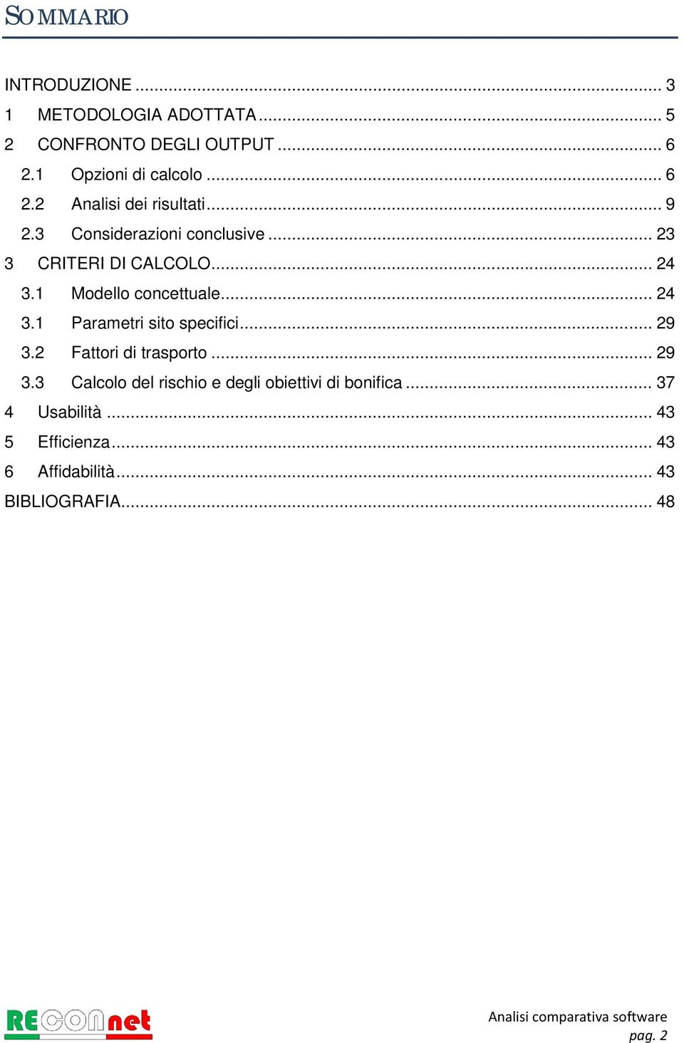 1 Modello concettuale... 24 3.1 Parametri sito specifici... 29 3.