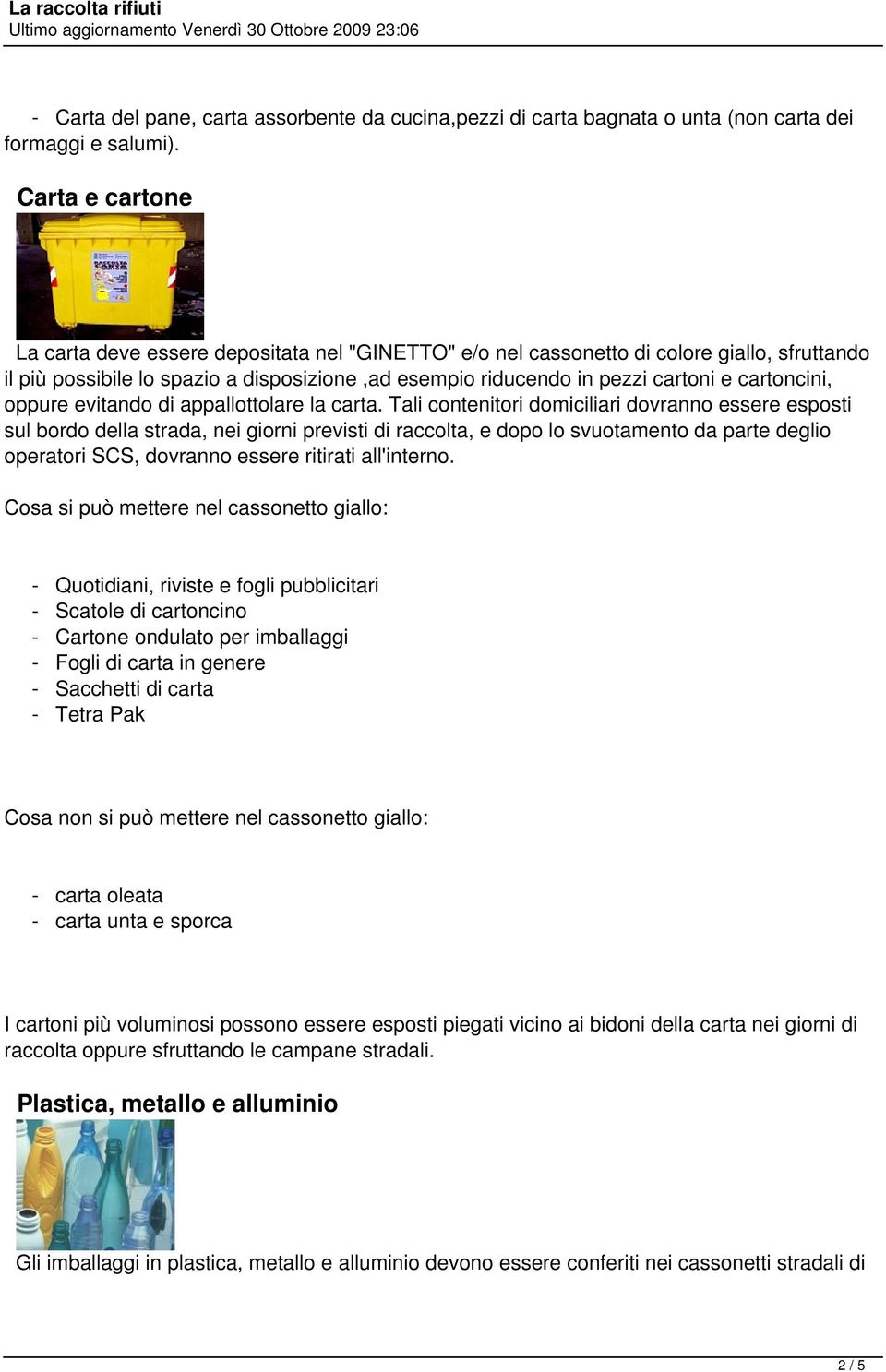 cartoncini, oppure evitando di appallottolare la carta.