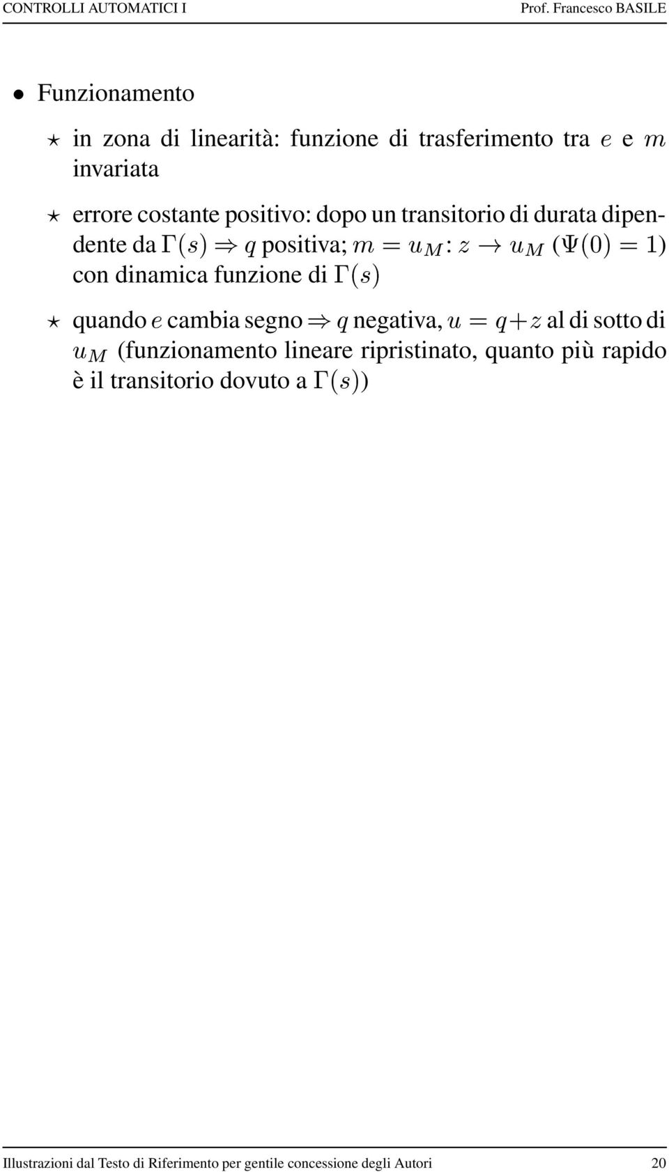 quando cambia segno negativa al di sotto di (funzionamento lineare ripristinato quanto più rapido