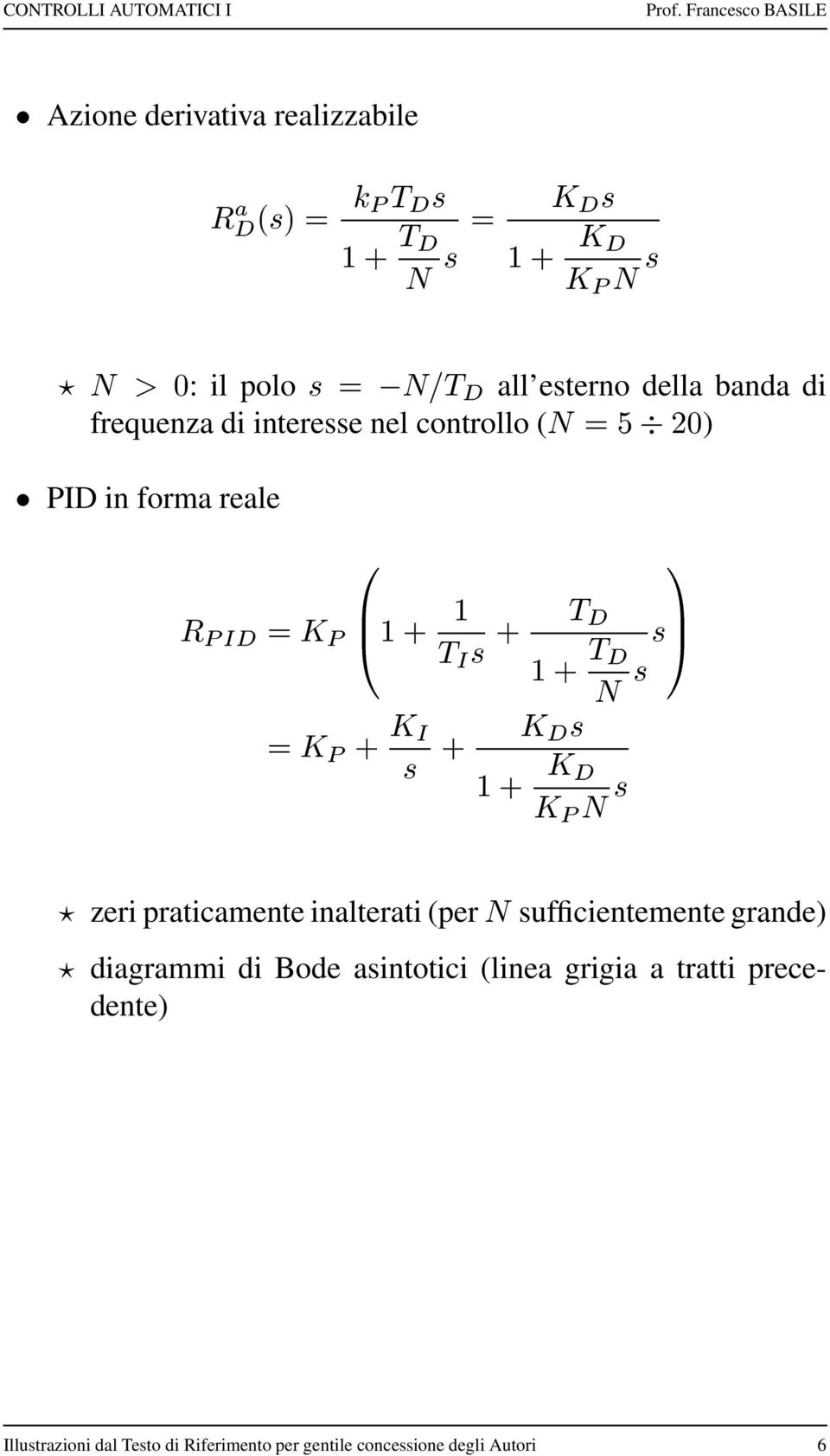 inalterati (per sufficientemente grande) diagrammi di Bode asintotici (linea grigia a