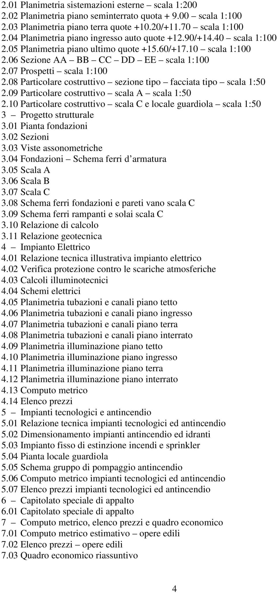 08 Particolare costruttivo sezione tipo facciata tipo scala 1:50 2.09 Particolare costruttivo scala A scala 1:50 2.