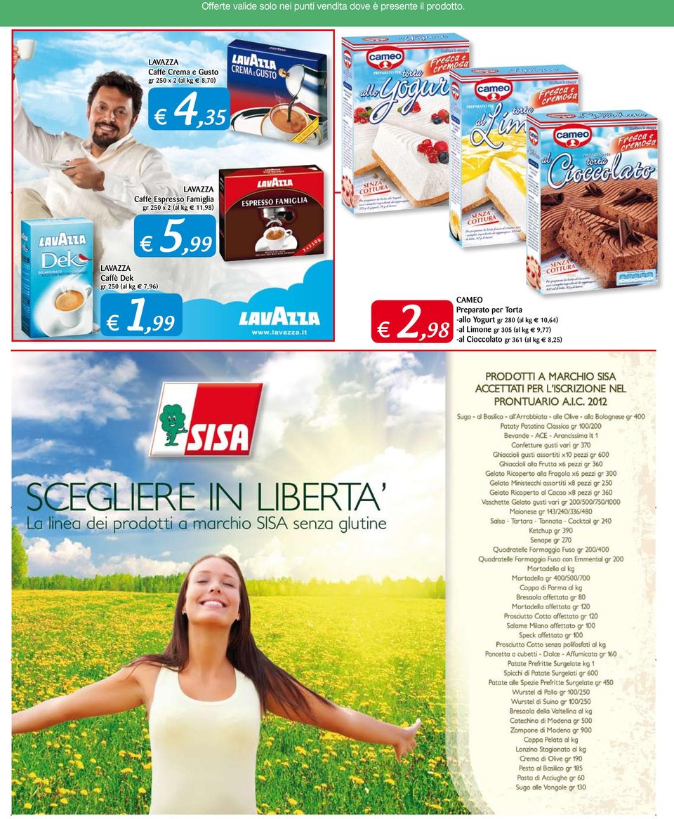 (al kg e 7,96) 1,99 2,98 CAMEO Preparato per Torta -allo Yogurt gr 280 (al