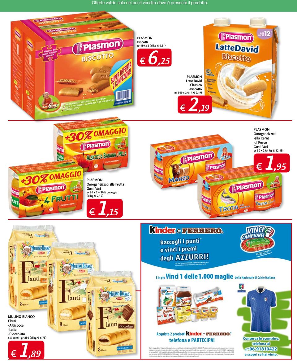 e 12,19) 1,95 PLASMON Omogeneizzati alla Frutta Gusti Vari gr 80 x 2 + 30% omaggio (al kg e