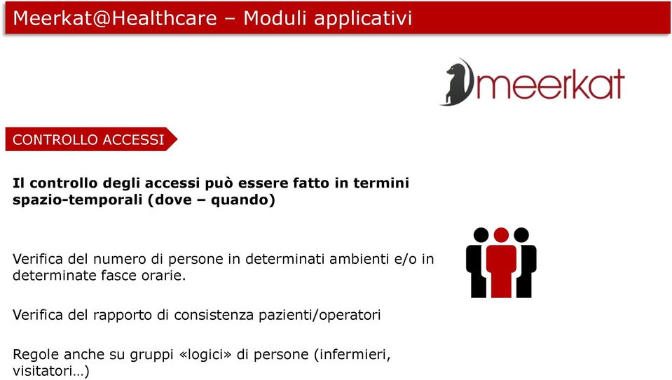 determinati ambienti e/o in determinate fasce orarie.