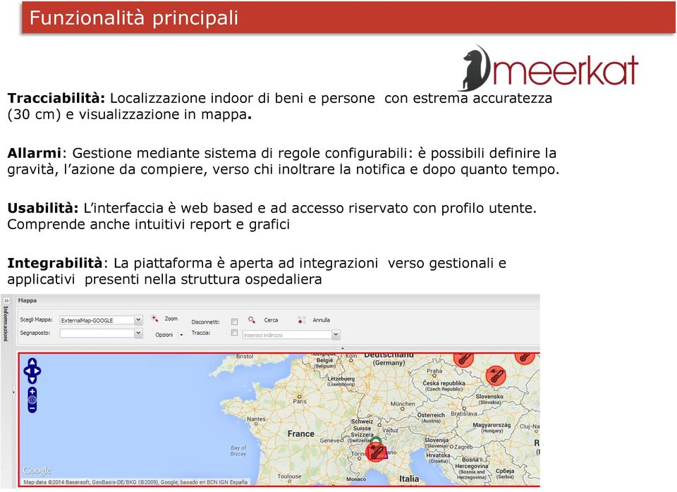 notifica e dopo quanto tempo. Usabilità: L interfaccia è web based e ad accesso riservato con profilo utente.