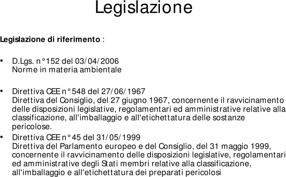 disposizioni legislative, regolamentari ed amministrative relative alla classificazione, all'imballaggio e all'etichettatura delle sostanze pericolose.