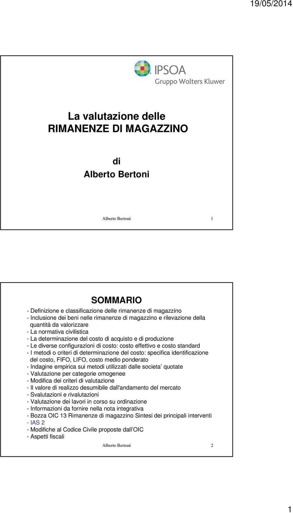 costo standard - I metodi o criteri di determinazione del costo: specifica identificazione del costo, FIFO, LIFO, costo medio ponderato - Indagine empirica sui metodi utilizzati dalle societa quotate