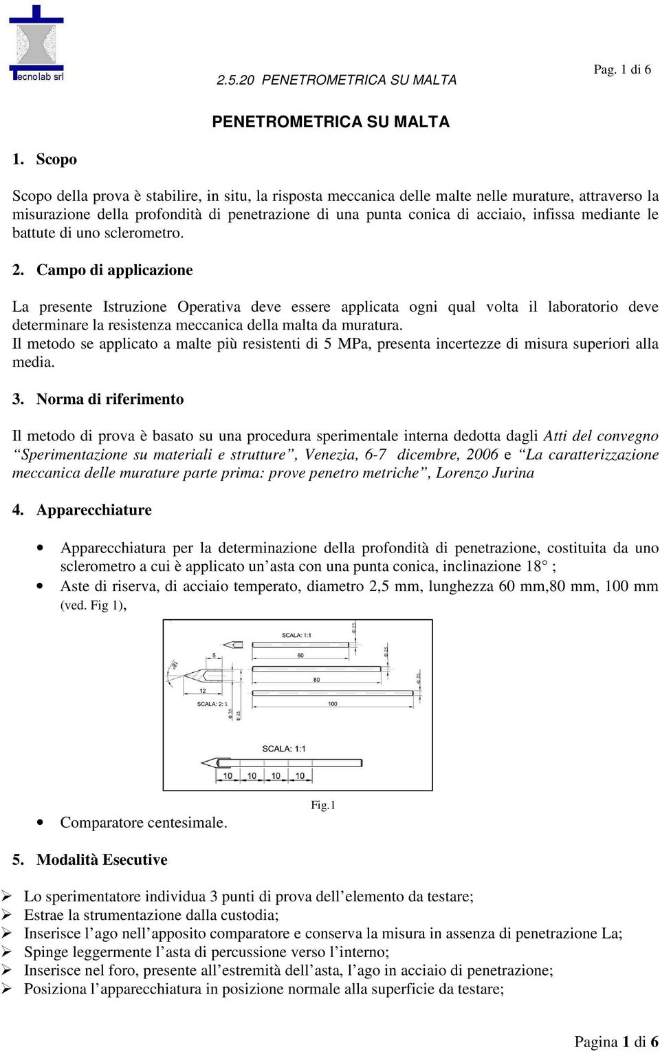 mediante le battute di uno sclerometro.