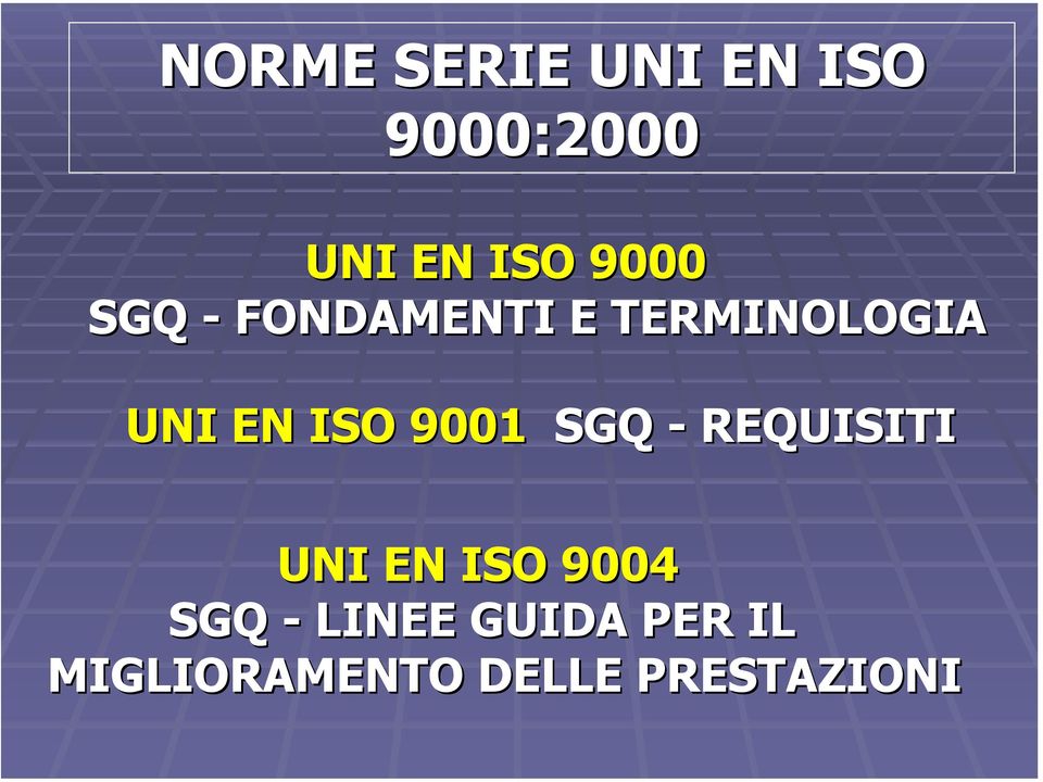 ISO 9001 SGQ - REQUISITI UNI EN ISO 9004 SGQ -