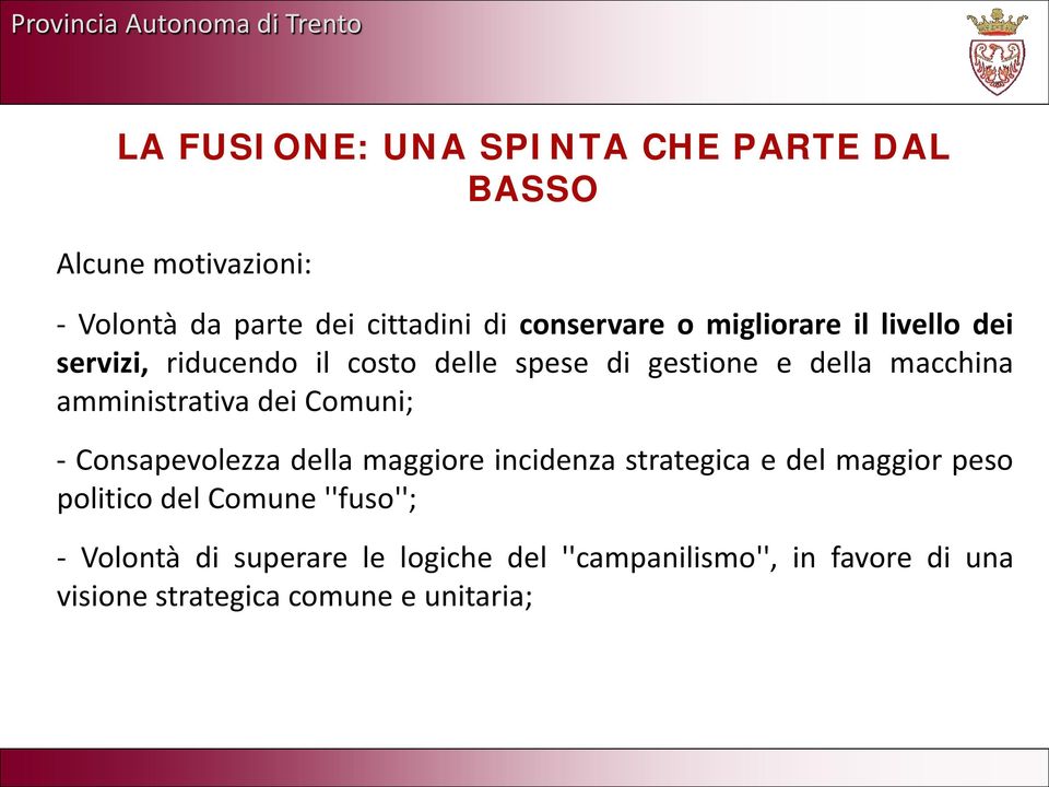 dei Comuni; - Consapevolezza della maggiore incidenza strategica e del maggior peso politico del Comune