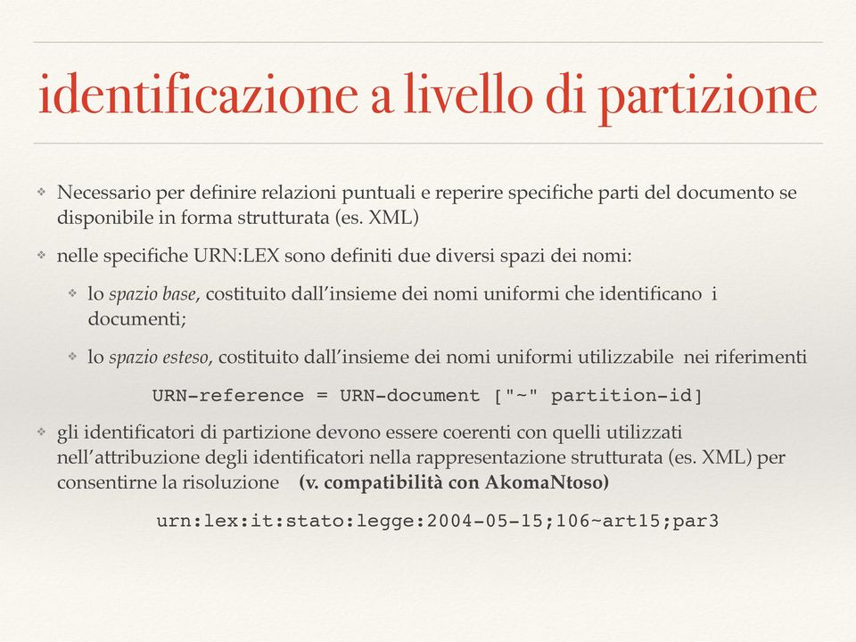 costituito dall insieme dei nomi uniformi utilizzabile nei riferimenti URN-reference = URN-document ["~" partition-id] gli identificatori di partizione devono essere coerenti con