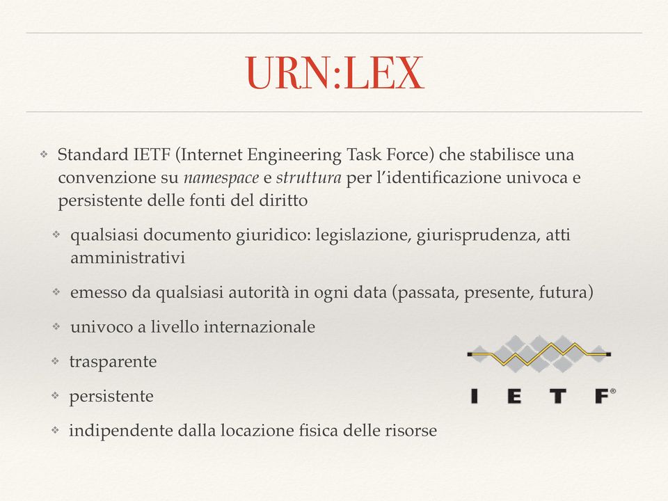 legislazione, giurisprudenza, atti amministrativi emesso da qualsiasi autorità in ogni data (passata,