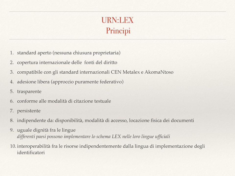 conforme alle modalità di citazione testuale 7. persistente 8. indipendente da: disponibilità, modalità di accesso, locazione fisica dei documenti 9.