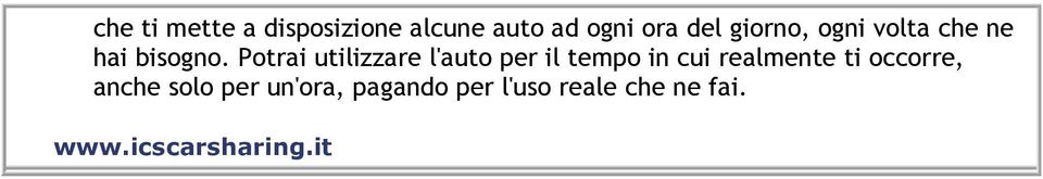 Potrai utilizzare l'auto per il tempo in cui realmente ti