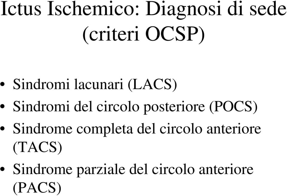 posteriore (POCS) Sindrome completa del circolo