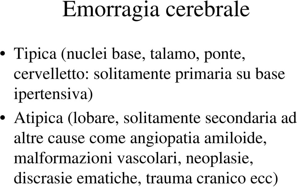 (lobare, solitamente secondaria ad altre cause come angiopatia