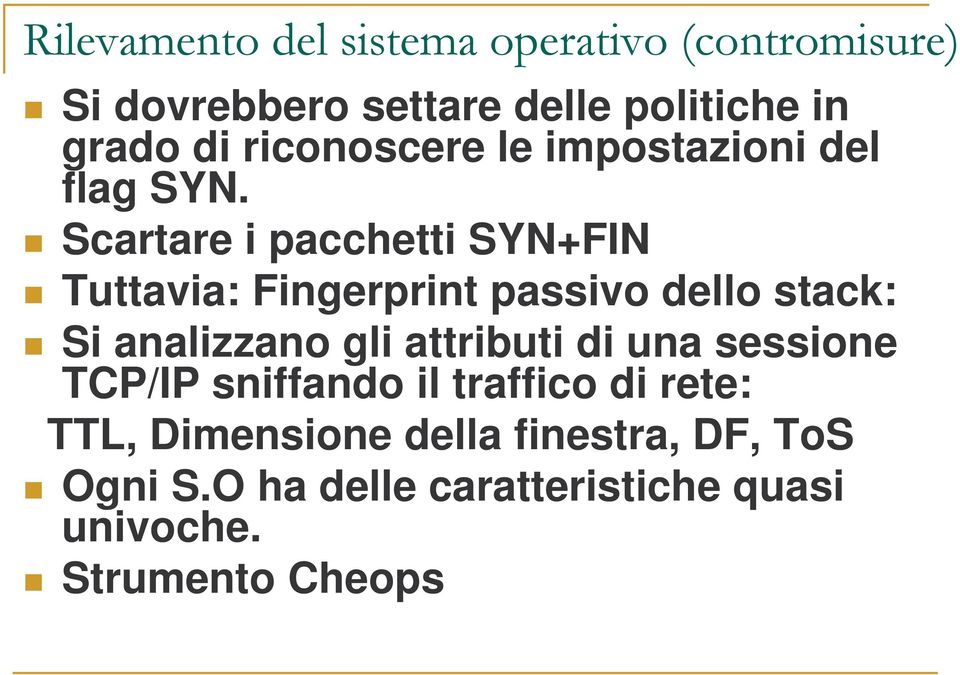 Scartare i pacchetti SYN+FIN Tuttavia: Fingerprint passivo dello stack: Si analizzano gli